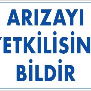 Arızayı Bildir Uyarı Levhası 25x35 KOD:315