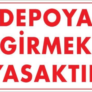 Depoya Girmek Yasaktır Uyarı Levhası 25x35 KOD:621