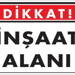 Dikkat İnşaat Alanı Uyarı Levhası 25x35 KOD:1410