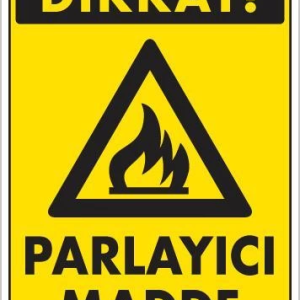 Dikkat Parlayıcı Madde Uyarı Levhası 25x35 KOD:799