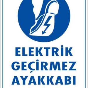 Elektrik Geçirmez Ayakkabı Uyarı Levhası 25x35 KOD:10