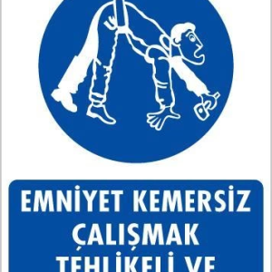 Emniyet Kemersiz Çalışma Uyar Levhası 25x35 KOD:13