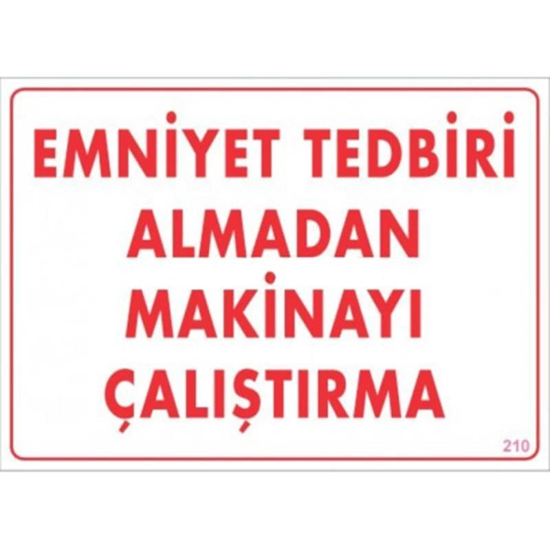 Emniyet Tedbiri Almadan Çalıştırma Uyarı Levhası 25x35 KOD:210