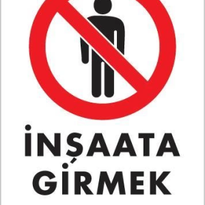 İnşaata Girmek Yasaktır Levhası 25x35 KOD:1482