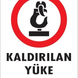 Kaldırılan Yüke Yaklaşma Uyarı Levhası 25x35 KOD: 212