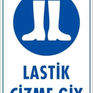 Lastik Çizme Giyiniz Uyarı Levhası 25x35 KOD:16