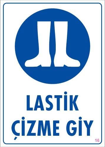 Lastik Çizme Giyiniz Uyarı Levhası 25x35 KOD:16 1 Lastik Çizme Giyiniz Uyarı Levhası 25x35 KOD:16