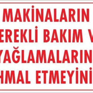 Makinaların Gerekli Bakım ve Yağlama Uyarı Levhası 25x35 KOD: 230