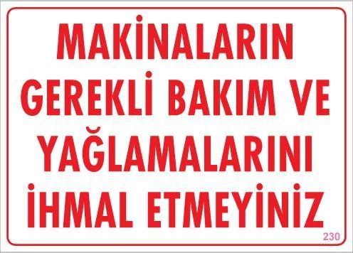 Makinaların Gerekli Bakım ve Yağlama Uyarı Levhası 25x35 KOD: 230 1 Makinaların Gerekli Bakım ve Yağlama Uyarı Levhası 25x35 KOD: 230