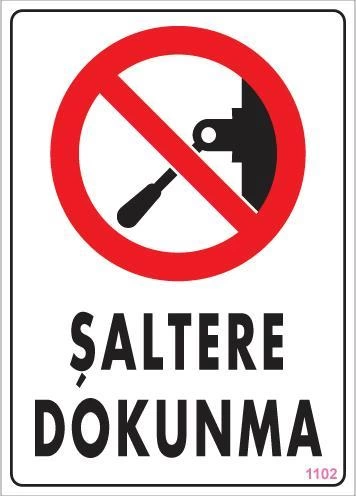 Şaltere Dokunma Uyarı Levhası 25x35 KOD:1102 1 Şaltere Dokunma Uyarı Levhası 25x35 KOD:1102