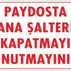 Şalteri Kapat Uyarı Levhası 25x35 KOD:417