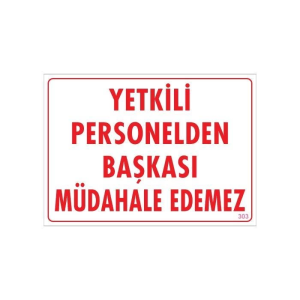 Yetkiliden Başkası Uyarı Levhası 25x35 KOD:303