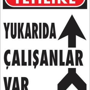 Yukarıda Çalışanlar Var Uyarı Levhası 25x35 KOD: 410