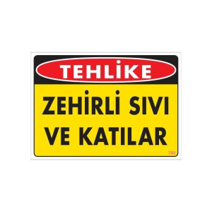 Zehirli Katı ve Sıvılar Uyarı Levhası 25x35 KOD: 780