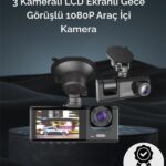 1. 3 Kameralı Full HD Araç Kamerası – Ön, İç ve Arka Görüş ile %100 Kapsama