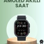 Ultra Akıllı Saat AMOLED Display 15 Gün Dayanıklı Batarya